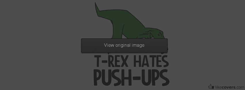 T-rex hates pushups Facebook Covers